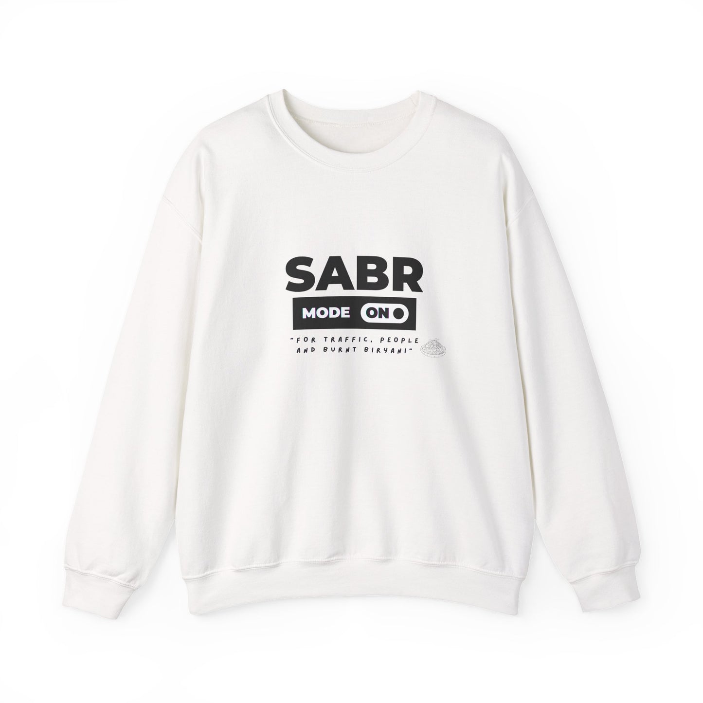 Unisex Crewneck Sweatshirt – Sabr Mode On. For Traffic, People, and Burnt Biryani.