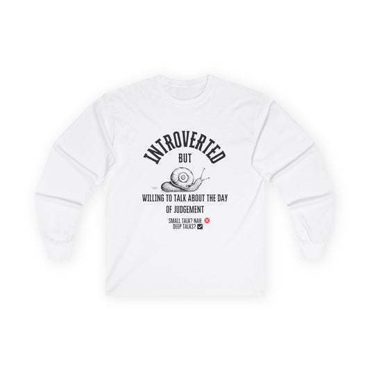 Unisex Long Sleeve Tee – Introverted. But Willing to Talk About the Day of Judgement.