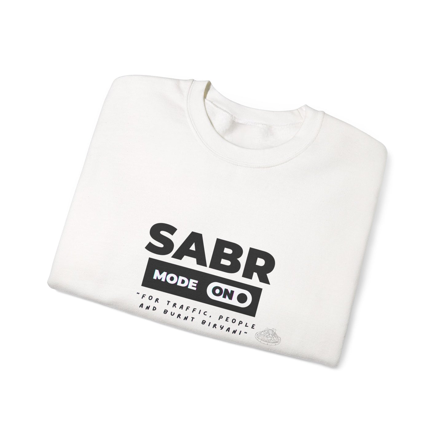 Unisex Crewneck Sweatshirt – Sabr Mode On. For Traffic, People, and Burnt Biryani.