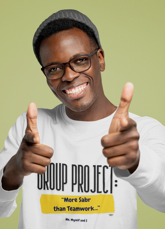 Long Sleeve Tee – Group Project: More Sabr than Teamwork (Me, Myself & I)