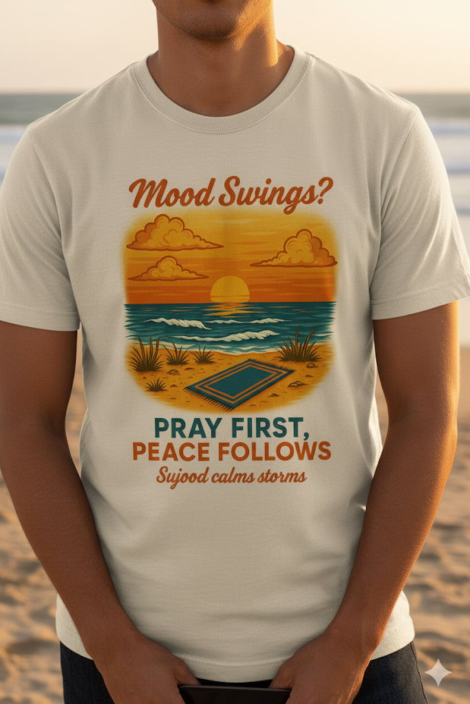 Unisex T-Shirt – Mood Swings? Pray First. Peace Follows. Sujood Calms Storms.