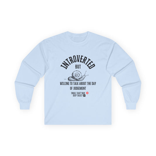 Unisex Long Sleeve Tee – Introverted. But Willing to Talk About the Day of Judgement.