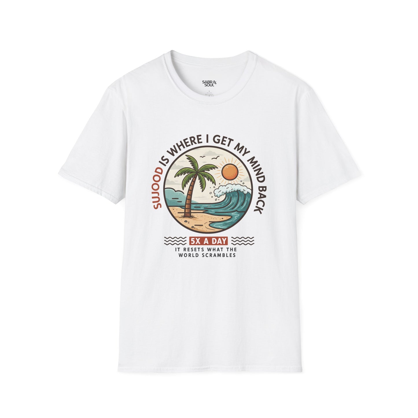 Unisex T-Shirt – Sujood Is Where I Get My Mind Back. 5x a Day. It Resets What the World Scrambles.